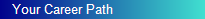    Your Career Path
